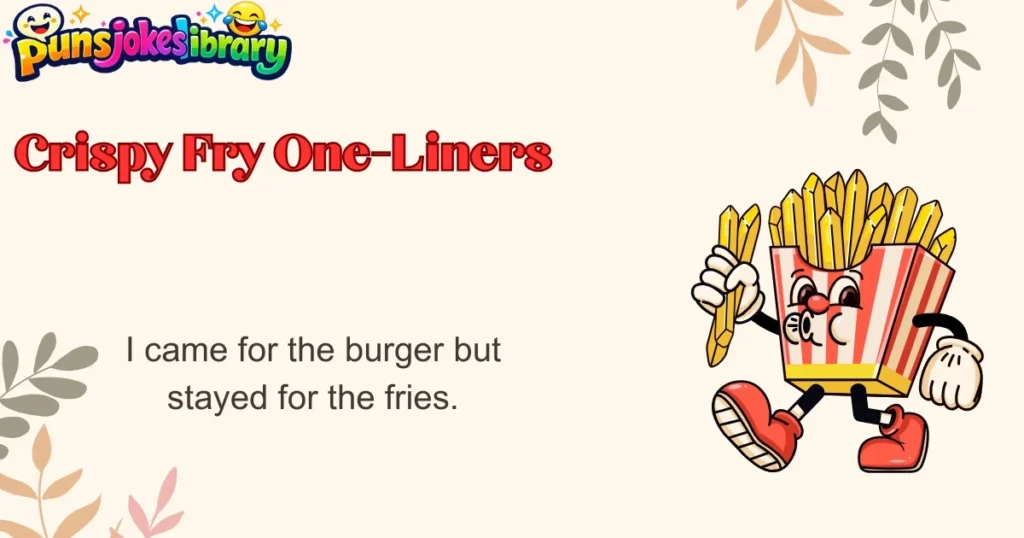 Crispy Fry One-Liners
